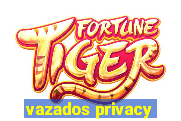 vazados privacy